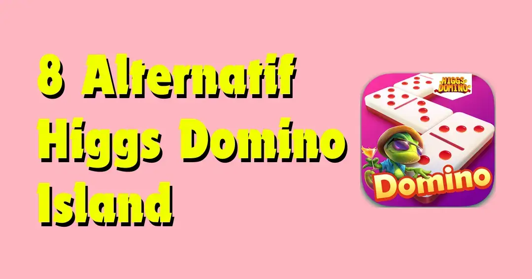 8 Alternatif Higgs Domino Island